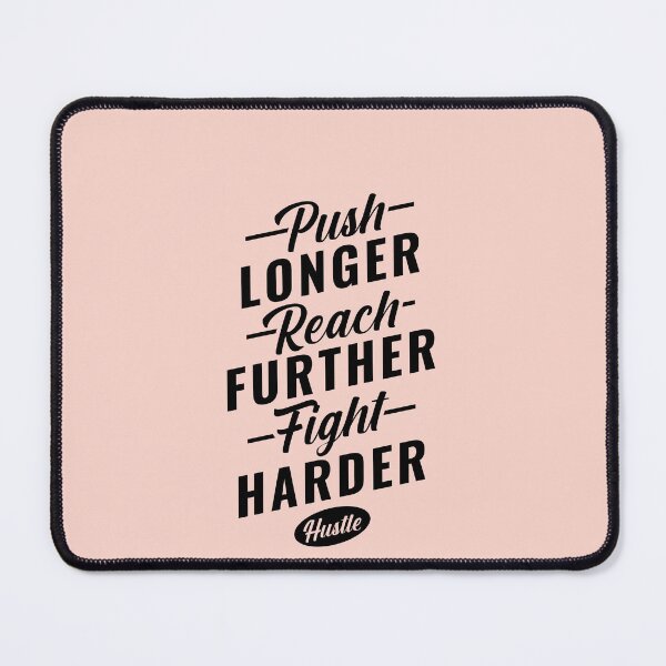 Item preview, Push LONGER Reach FURTHER Fight HARDER Hustle designed and sold by Billy Wong.