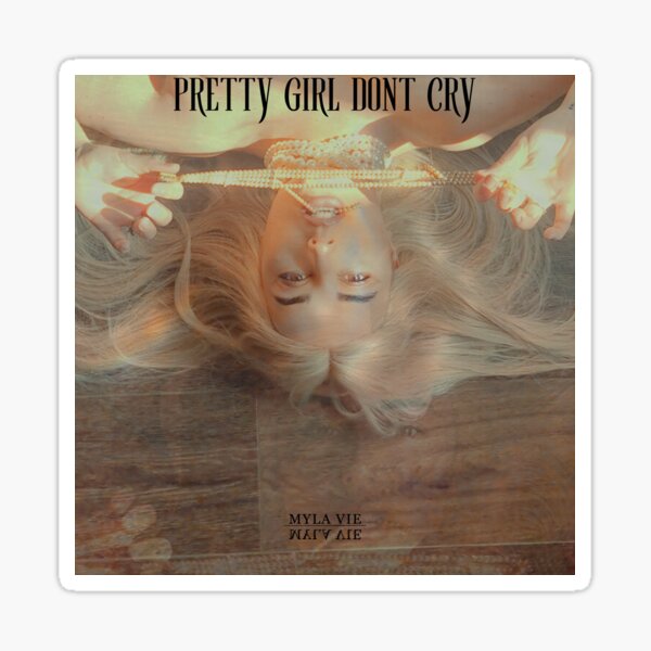 PRETTY GIRL DONT CRY by Myla Vie Sticker