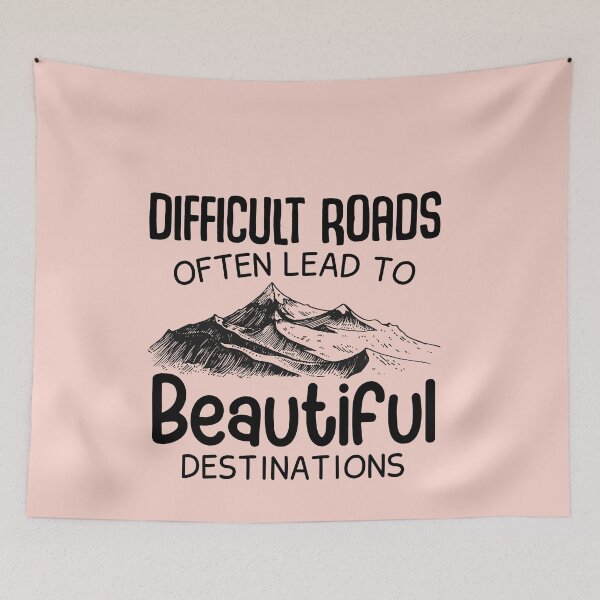 Item preview, DIFFICULT ROADS ODTEN LEAD TO Beautiful DESTINATIONS designed and sold by Billy Wong.
