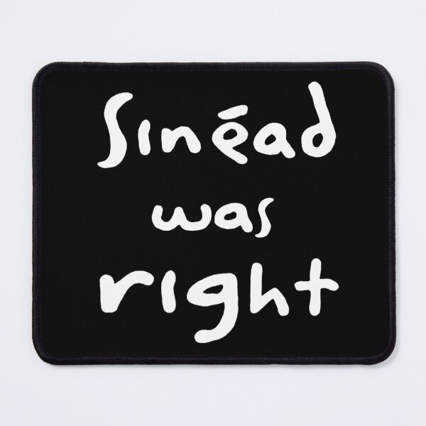 Item preview, Sinéad Was Right - White Text designed and sold by Rasmenia.