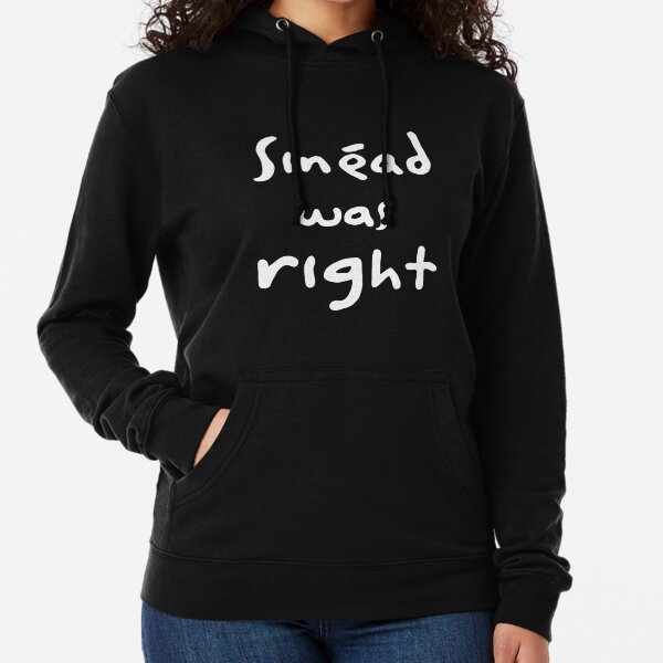 Sinéad Was Right - White Text Lightweight Hoodie