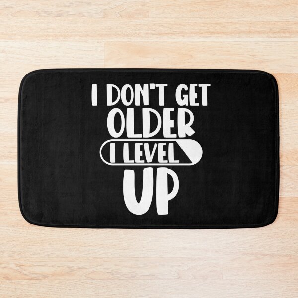 Item preview, I dont get older I level up designed and sold by giftfromheart.
