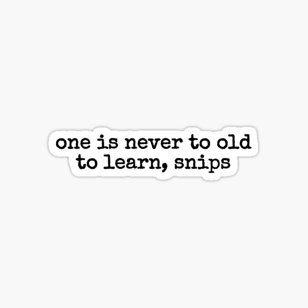 Item preview, never too old to learn designed and sold by fandomarket.