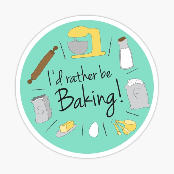 I'd Rather Be Baking Sticker
