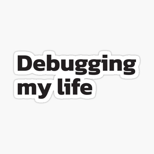 Artikel-Vorschau von Mein Leben debuggen. Programmierer-Lebensstil., designt und verkauft von twisted-dot.