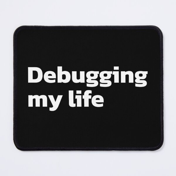 Item preview, Debugging my life. Programmer lifestyle. designed and sold by twisted-dot.