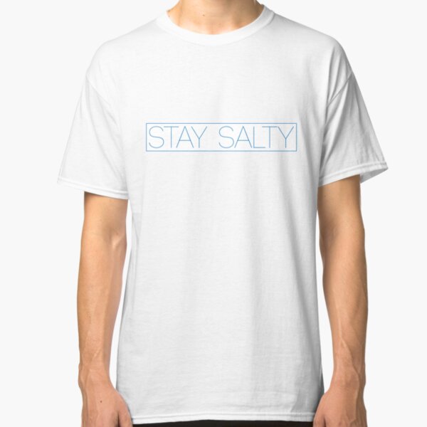 Stay Salty Classic T-Shirt