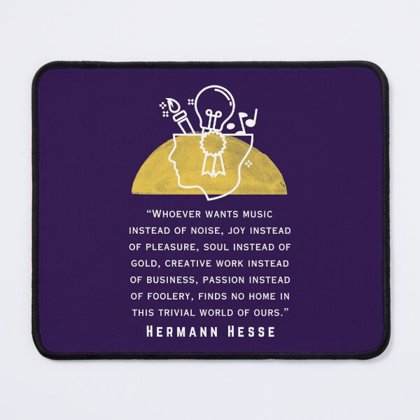 Item preview, Copy of Hermann Hesse quote: Whoever wants music instead of noise, joy instead of pleasure... finds no home in this trivial world of ours. designed and sold by artbleed.