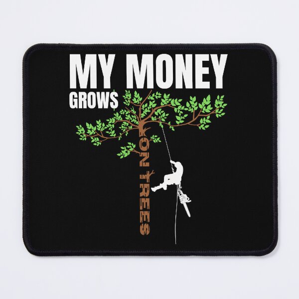 Item preview, My Money Grows On Trees, Funny Gifts For Arborists designed and sold by ChudyART.