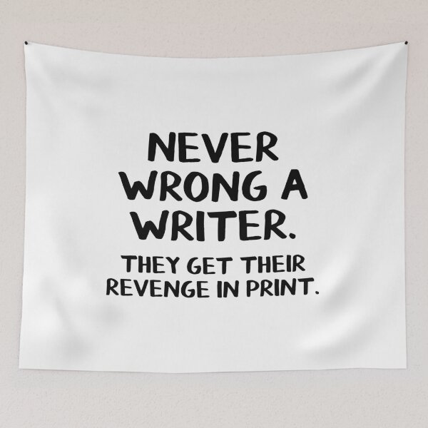 Item preview, Never wrong a writer They get their revenge in print designed and sold by allthetees.