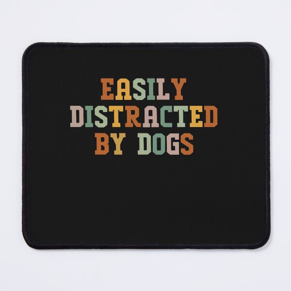 Item preview, Easily Distracted By Dogs T-Shirt - Distracted By Dogs designed and sold by Pitchou07.