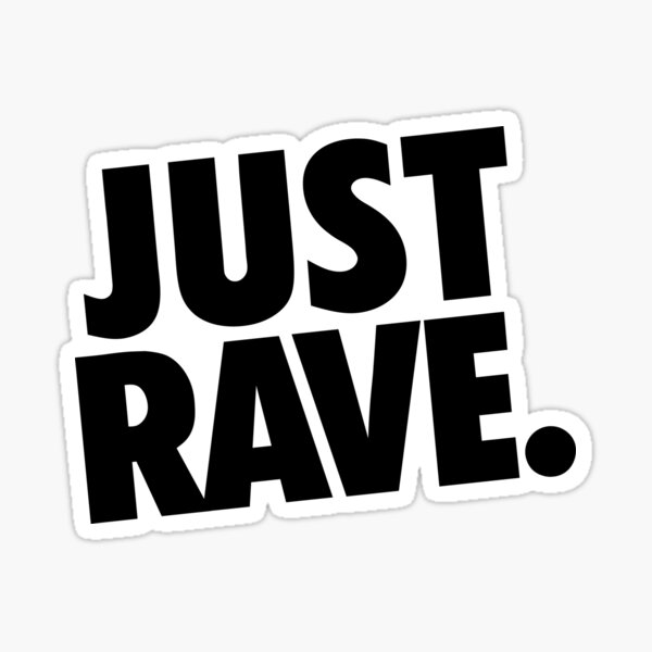 Just Rave. #1 Sticker