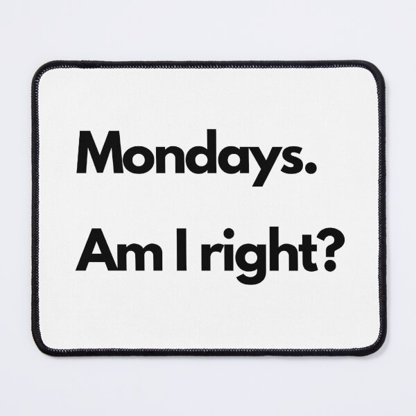 Item preview, Mondays. Am I right? (From Starfield)  designed and sold by FrostyTreats.