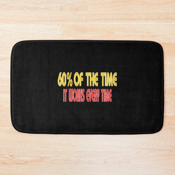 Item preview, 60% Of The Time It Works Every Time Anchorman designed and sold by ElizahJeffcoat.