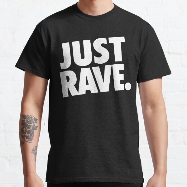 Just Rave. #2 Classic T-Shirt