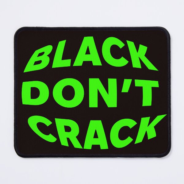 Item preview, BLACK DONT CRACK designed and sold by WeGotThat.