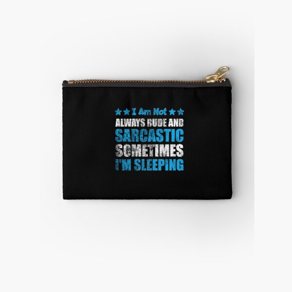 Item preview, i am not always rude and sarcastic sometimes i'm sleeping designed and sold by storefoxmix.