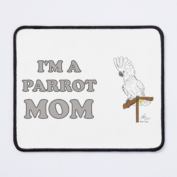 Item preview, I'm a Parrot Mom! - Umbrella Cockatioo designed and sold by Laughing Parrot Studio.