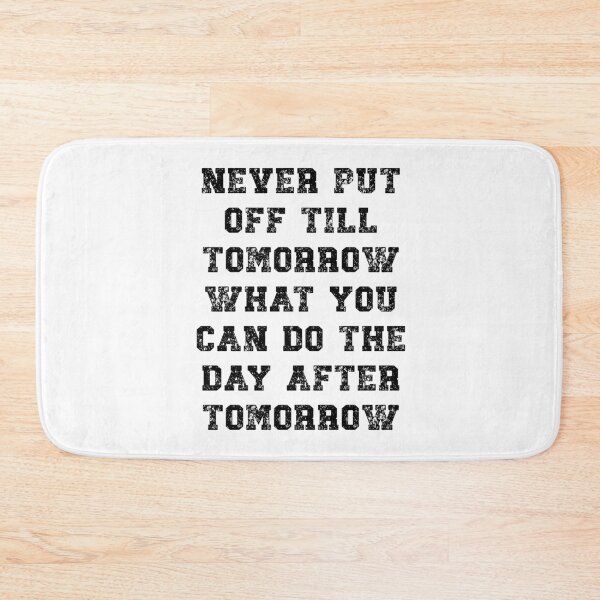 Item preview, Never put off till tomorrow what you can do the day after designed and sold by Gevover.