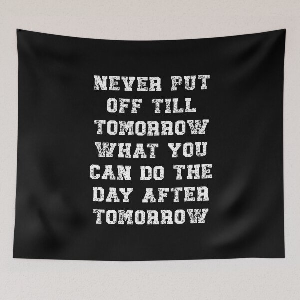 Item preview, Never put off till tomorrow what you can do the day after designed and sold by Gevover.