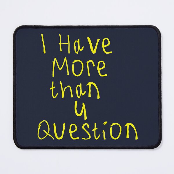 Item preview, I Have More Than Four Question designed and sold by kinpirks.