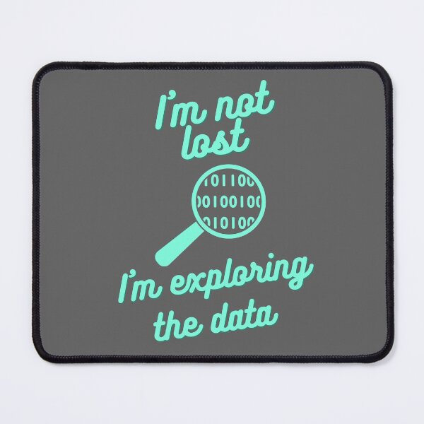 Item preview, I Am Not Lost, I Am Exploring the Data - Data Science Explorer Tee designed and sold by ColortrixArt.