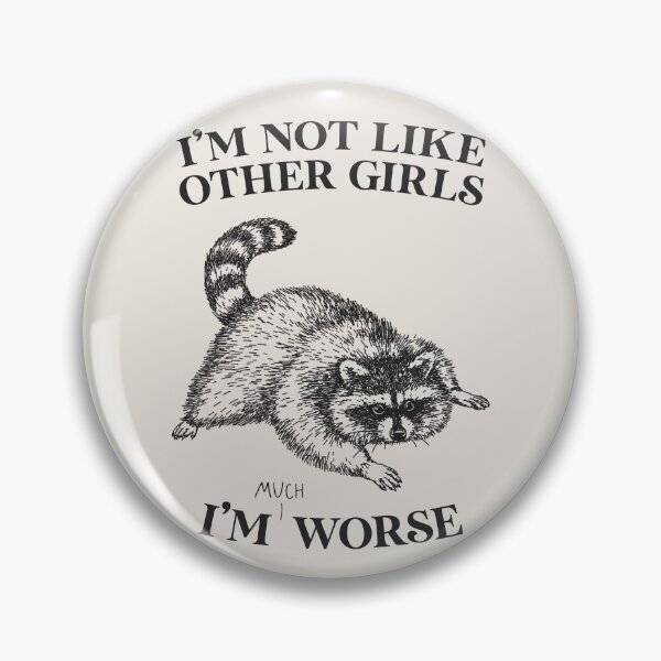 Item preview, I'm Not Like Other Girls, I'm Worse designed and sold by Me And The Moon.