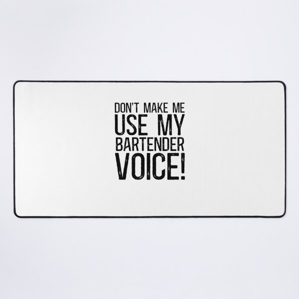 Item preview, Don't Make Me Use My Bartender Voice! designed and sold by TeesYouWant.