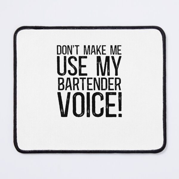 Item preview, Don't Make Me Use My Bartender Voice! designed and sold by TeesYouWant.