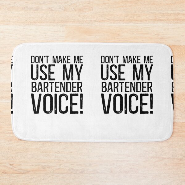 Item preview, Don't Make Me Use My Bartender Voice! designed and sold by TeesYouWant.