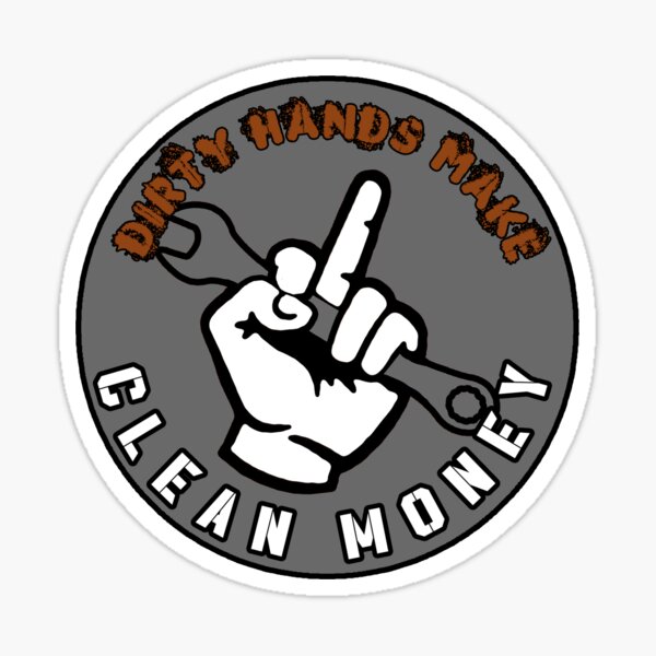 Item preview, Dirty Hands Make Clean Money designed and sold by unionpride.