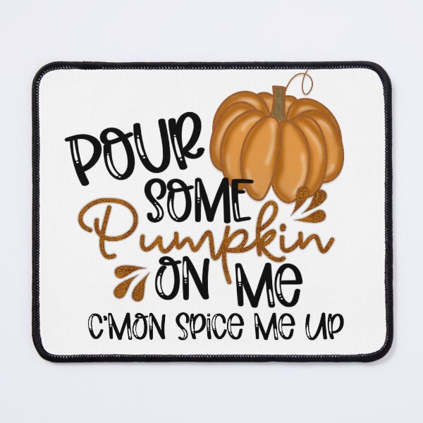 Item preview, Pour some pumpkin on me designed and sold by DesignCosmos.