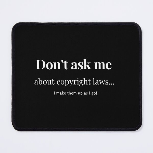 Item preview, Don't ask me about Copyright Laws... I make them up as I go! Gift for Lawyers, Friend Or Colleague designed and sold by Level-Fourty.