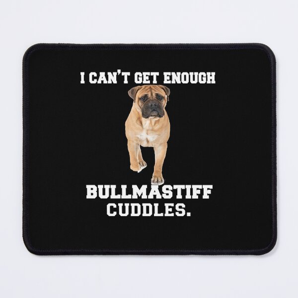 Item preview, Bullmastiff Dog Owner I Can't Get Enough Bullmastiff Cuddles designed and sold by fantasticdesign.