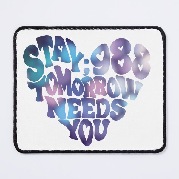 Item preview, 988 Suicide and Crisis Lifeline Stay Tomorrow Needs You, mental health, positivity designed and sold by hambydesign.