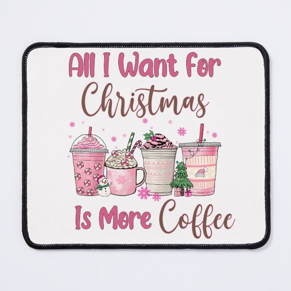 Item preview, All I Want For Christmas Is More Coffee designed and sold by HappyLifeCreate.