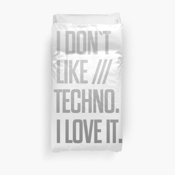I don´t like Techno. I love it. #1 Bettbezug