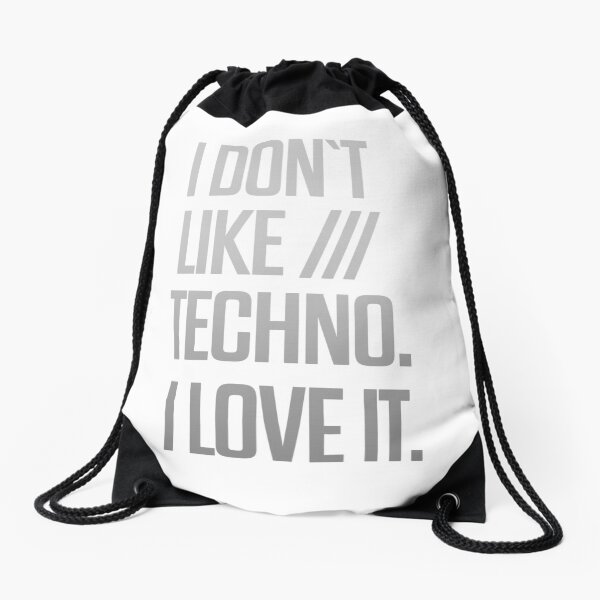 I don´t like Techno. I love it. #1 Turnbeutel