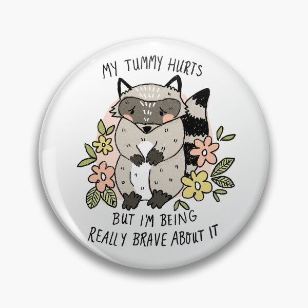 Item preview, My Tummy Hurts but I'm Being Really Brave About It designed and sold by Ash-Elizabeth.