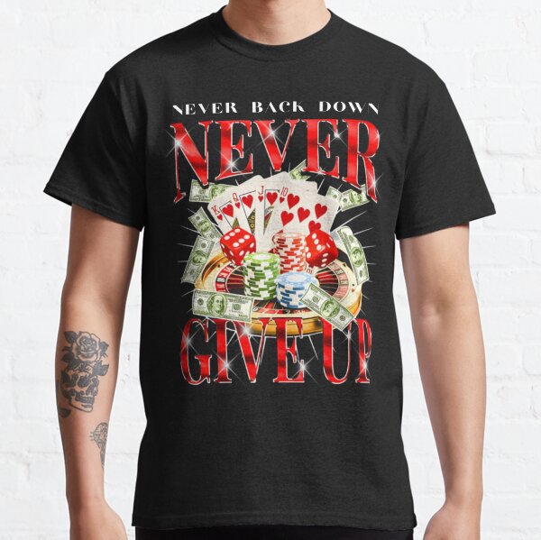 Never Give Up Gambling Classic T-Shirt