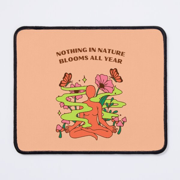 Item preview, Nothing In Nature Blooms All Year designed and sold by shopcosmiclatte.