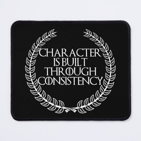 Item preview, Character Is Built Through Consistency, New Design designed and sold by OurPhilosophy.