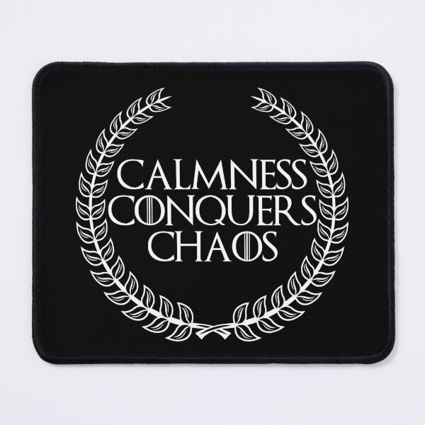 Item preview, Calmness Conquers Chaos, New Design designed and sold by OurPhilosophy.