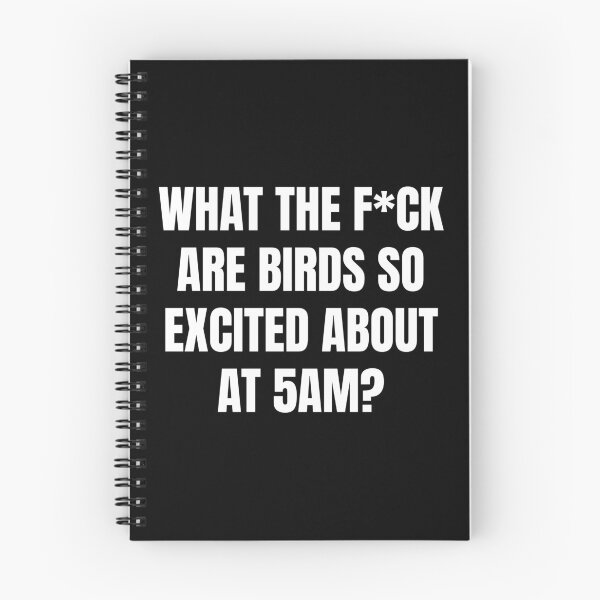Item preview, What the f*uck are birds so excited about at 5am designed and sold by AuthenticKick.