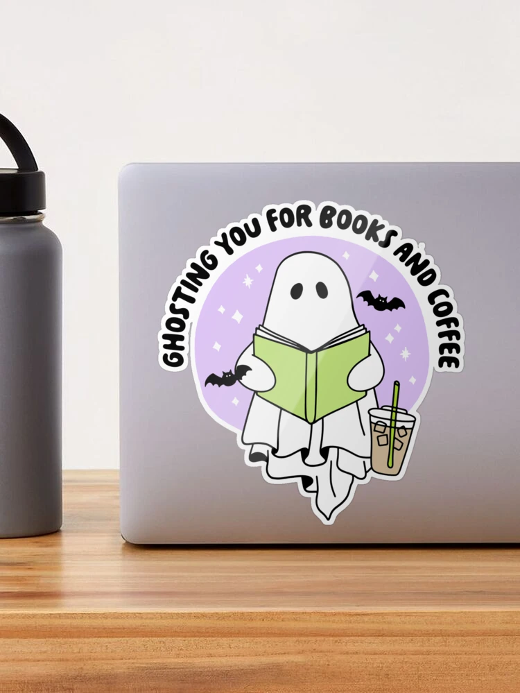 Ghosting You for Books and Coffee Sticker, Cute Ghost Sticker