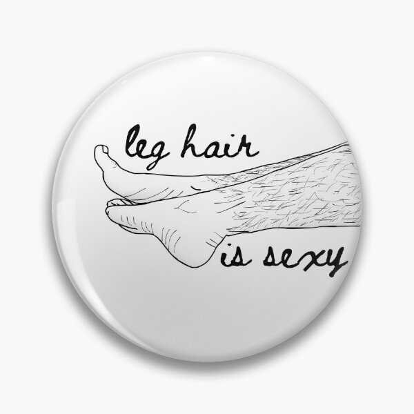 Item preview, Leg Hair is Sexy designed and sold by NaturalNatalieVee.
