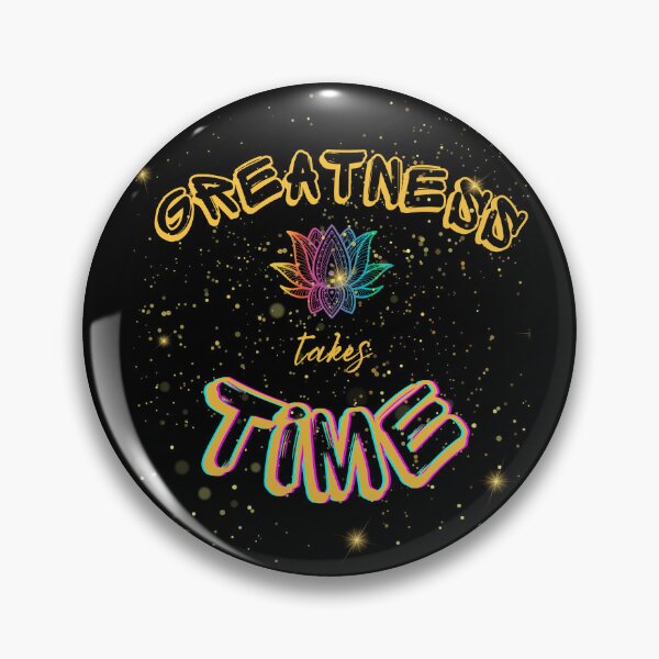 Item preview, Greatness takes time designed and sold by MeMeantTo.
