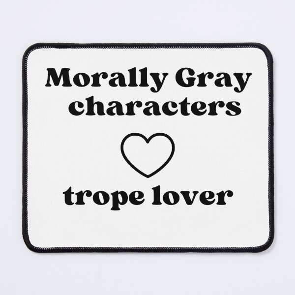Item preview, Morally Gray Characters, Trope lover - Bookish accessories designed and sold by starcreative22.