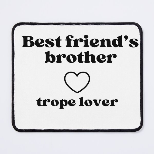 Item preview, Best Friend´s Brother ,Trope lover - Bookish accessories designed and sold by starcreative22.