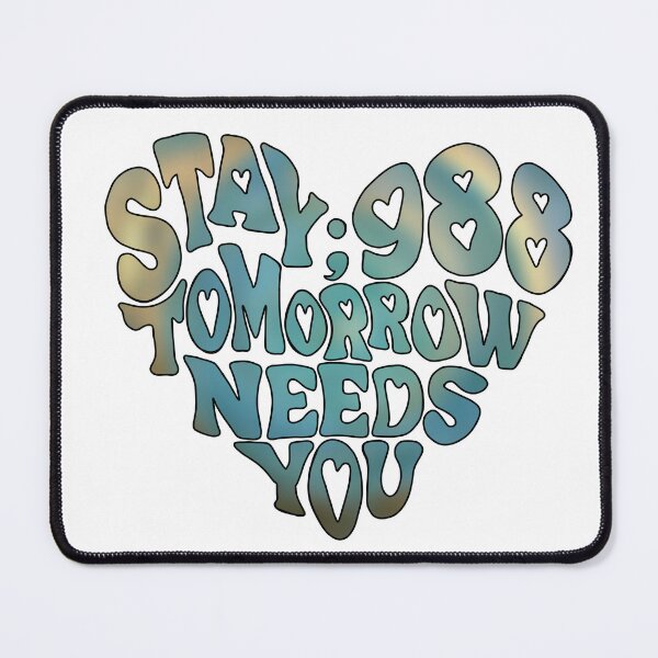 Item preview, 988 Suicide and Crisis Lifeline, Stay; Tomorrow Needs You, mental health, positivity designed and sold by hambydesign.